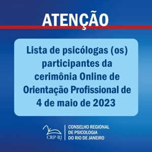 atencao-lista-de-psicologas-os-participantes-da-cerimonia-online-de-orientacao-profissional-de-04052023