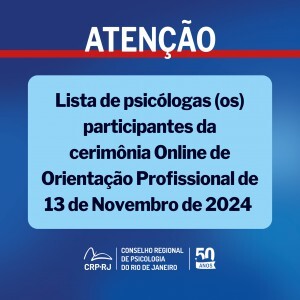atencao-lista-de-psicologas-os-participantes-da-cerimonia-online-de-orientacao-profissional-de-13112024
