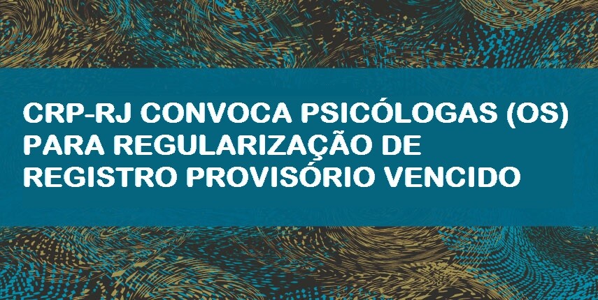 crp-rj-convoca-psicologas-os-para-regularizacao-de-registro-provisorio-vencido-4