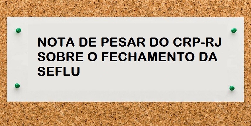 nota-de-pesar-do-crp-rj-sobre-fechamento-da-seflu